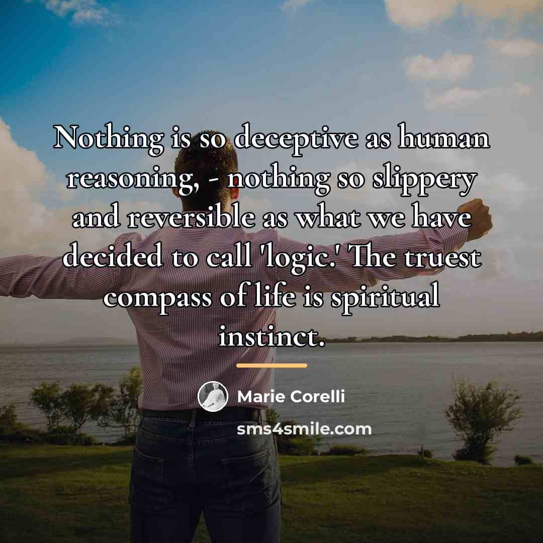 “Nothing is so deceptive as human reasoning, - nothing so…” quote by Marie Corelli