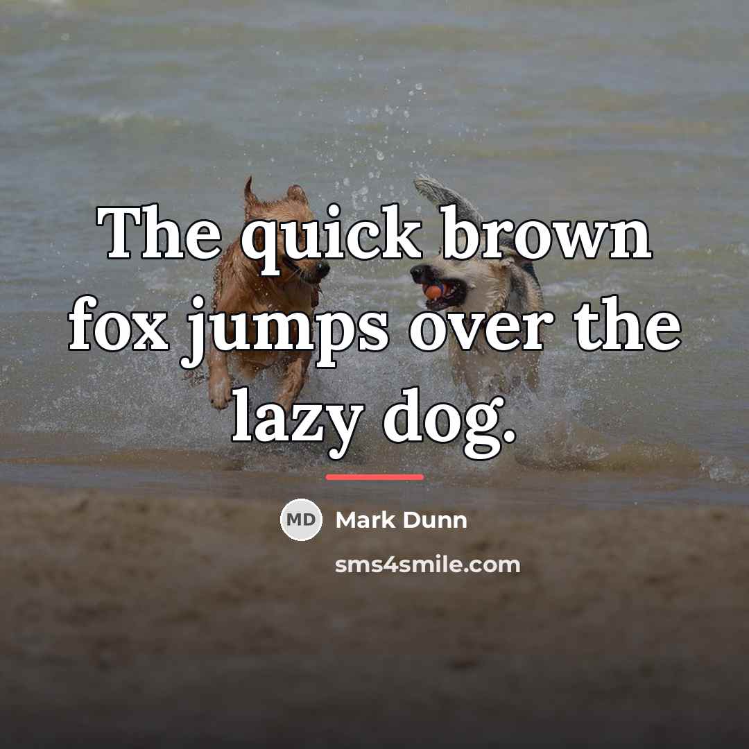 “The quick brown fox jumps over the lazy dog.…” quote by Mark Dunn