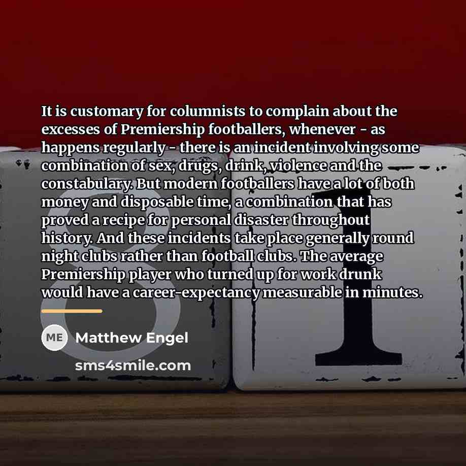 “It is customary for columnists to complain about the excesses…” quote by Matthew Engel