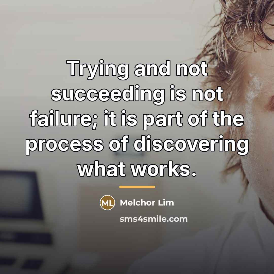 “Trying and not succeeding is not failure; it is part…” quote by Melchor Lim