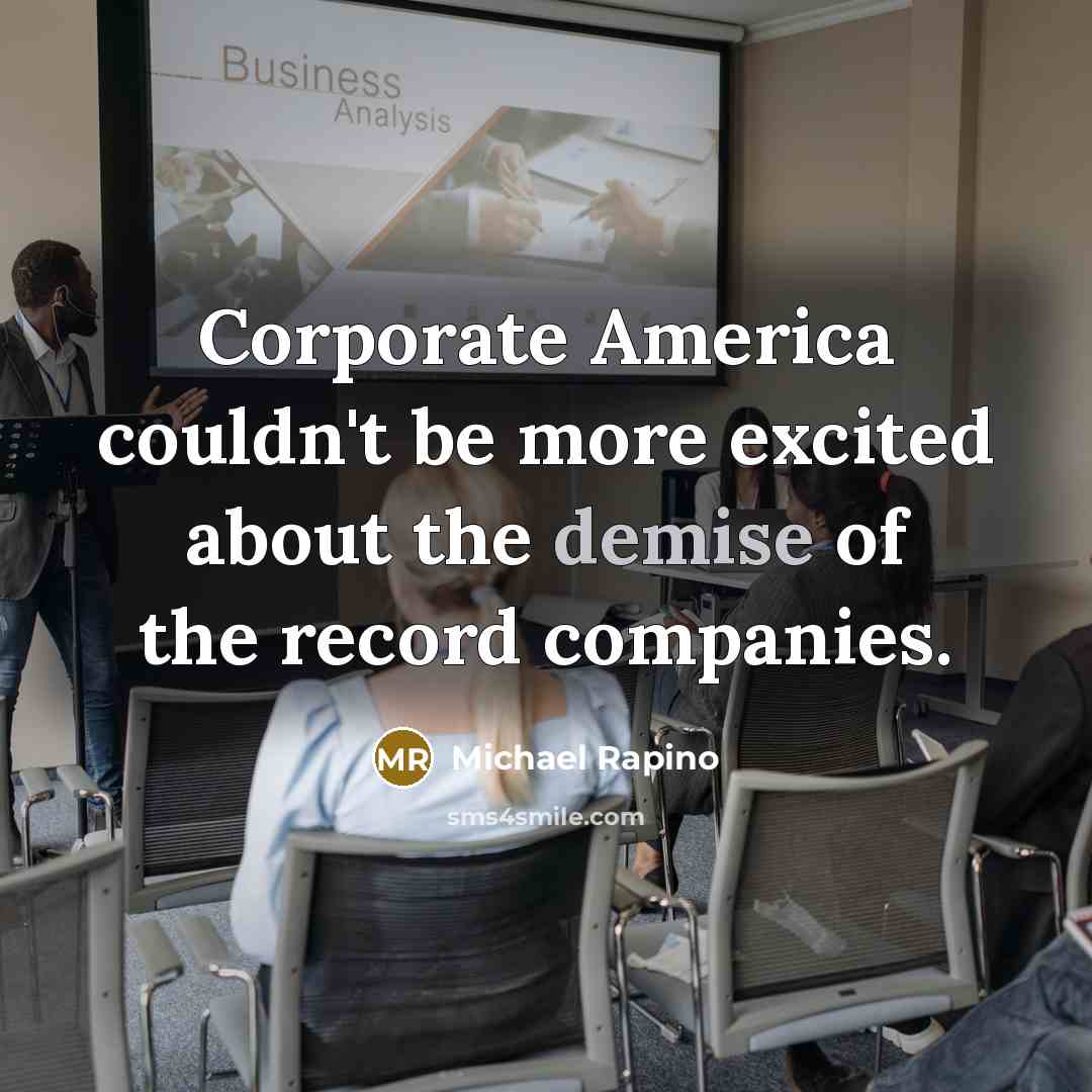 “Corporate America couldn't be more excited about the demise of…” quote by Michael Rapino