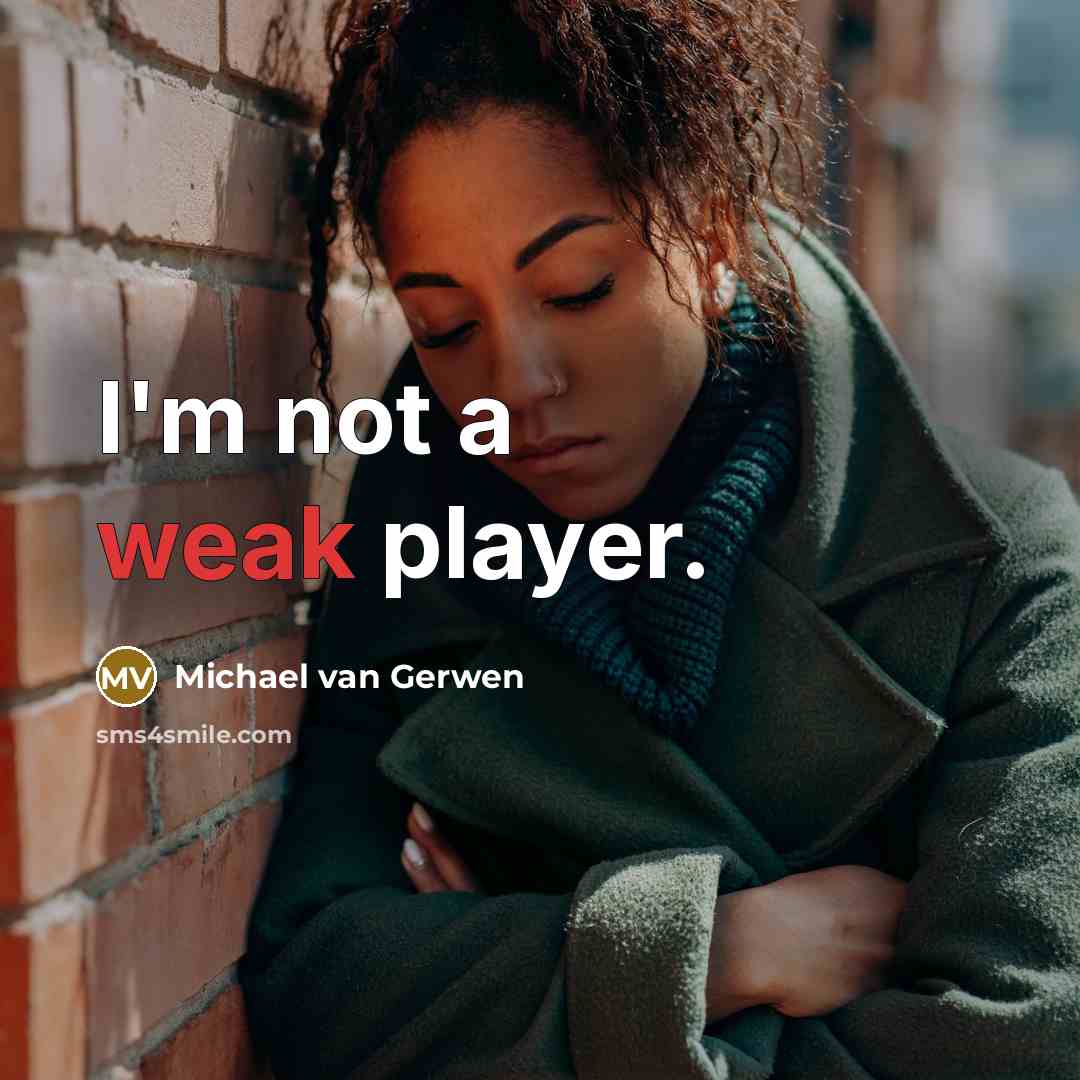 “I'm not a weak player.” quote by Michael van Gerwen