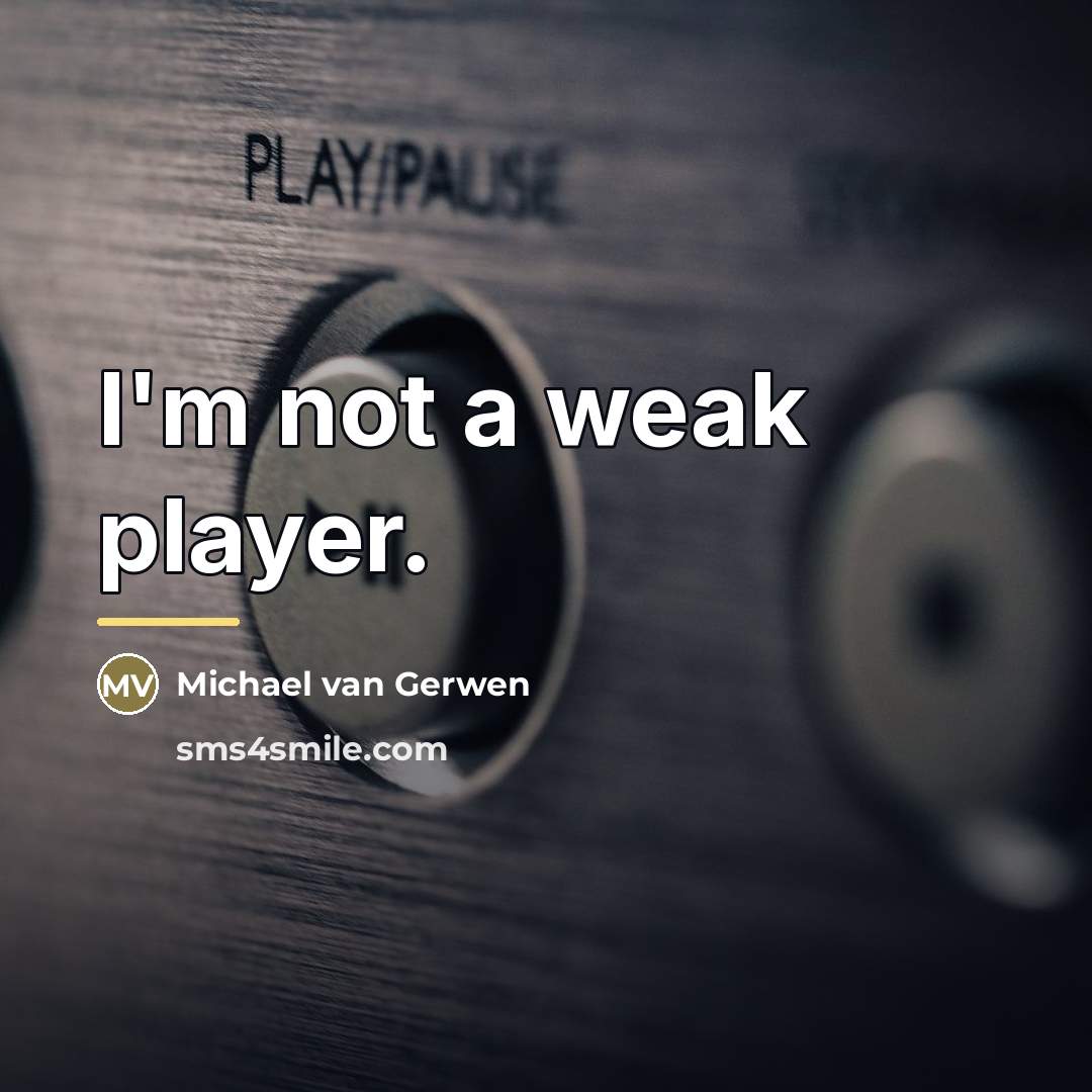 “I'm not a weak player.…” quote by Michael van Gerwen