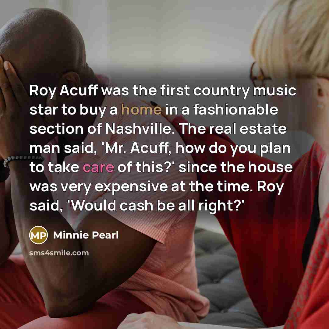 “Roy Acuff was the first country music star to buy…” quote by Minnie Pearl