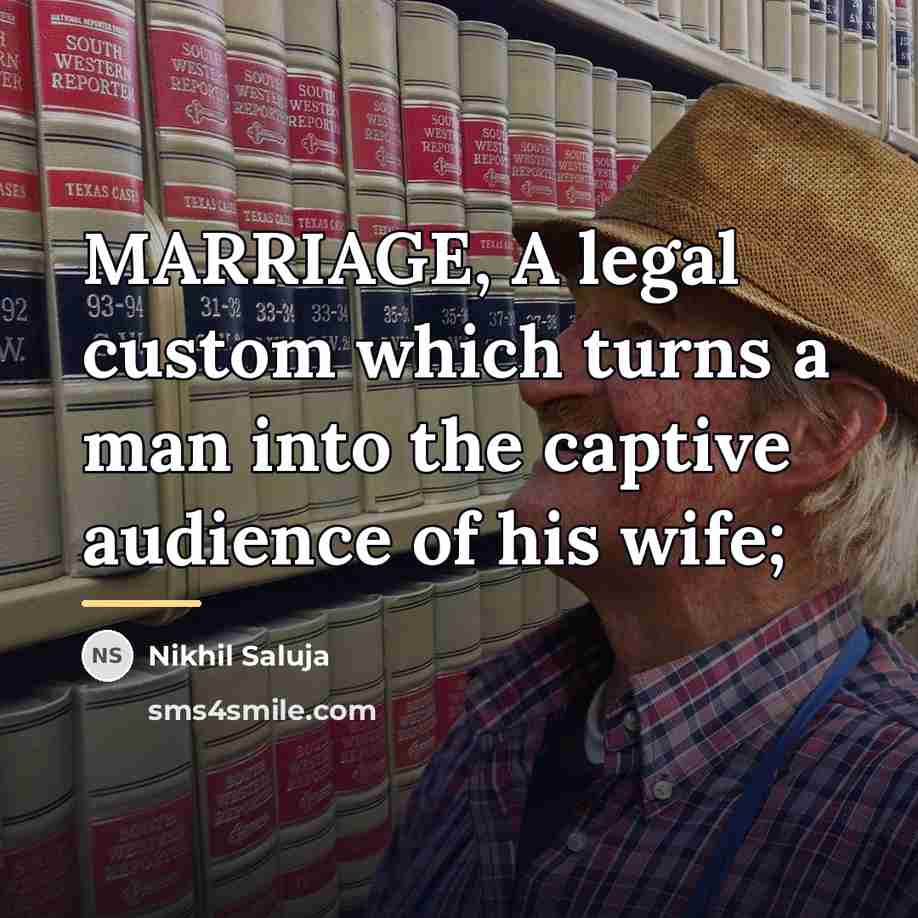 “MARRIAGE, A legal custom which turns a man into the…” quote by Nikhil Saluja