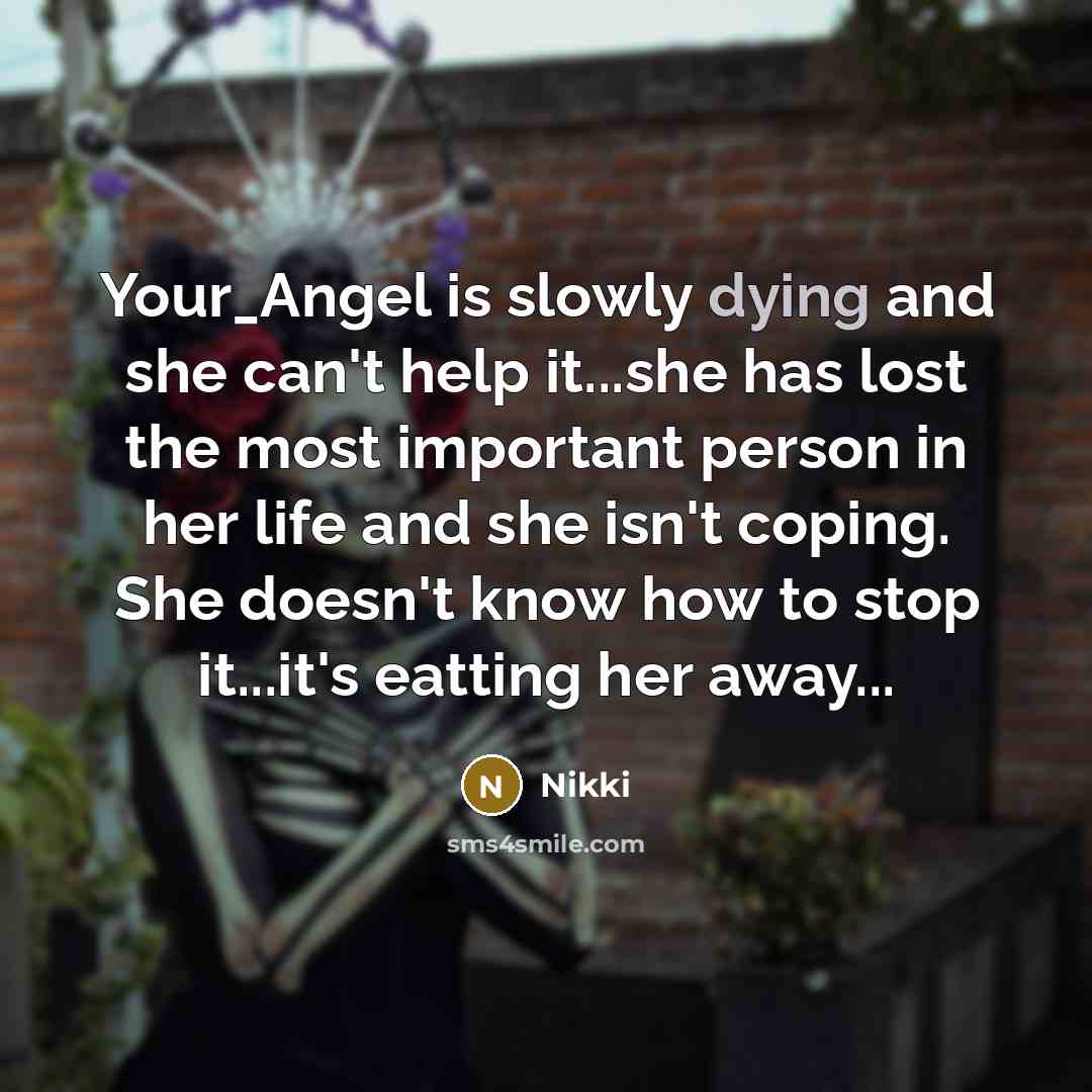 “Your_Angel is slowly dying and she can't help it...she has…” quote by Nikki