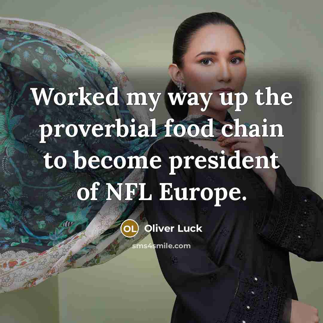 “Worked my way up the proverbial food chain to become…” quote by Oliver Luck