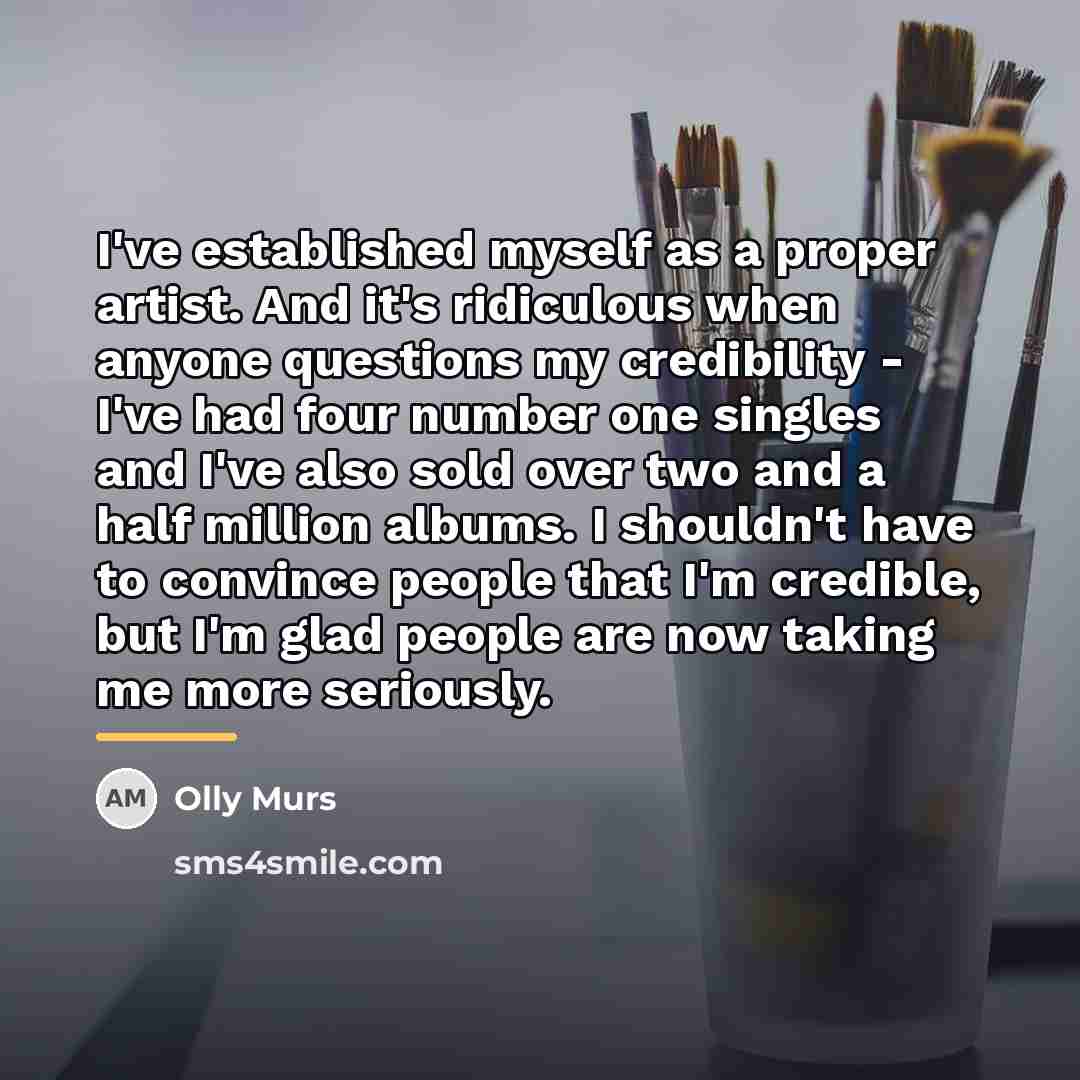 “I've established myself as a proper artist. And it's ridiculous…” quote by Olly Murs