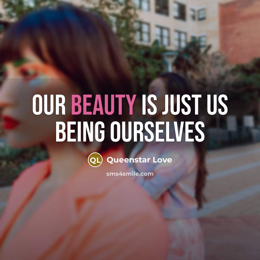 “Our beauty is just us being ourselves…” quote by Queenstar Love