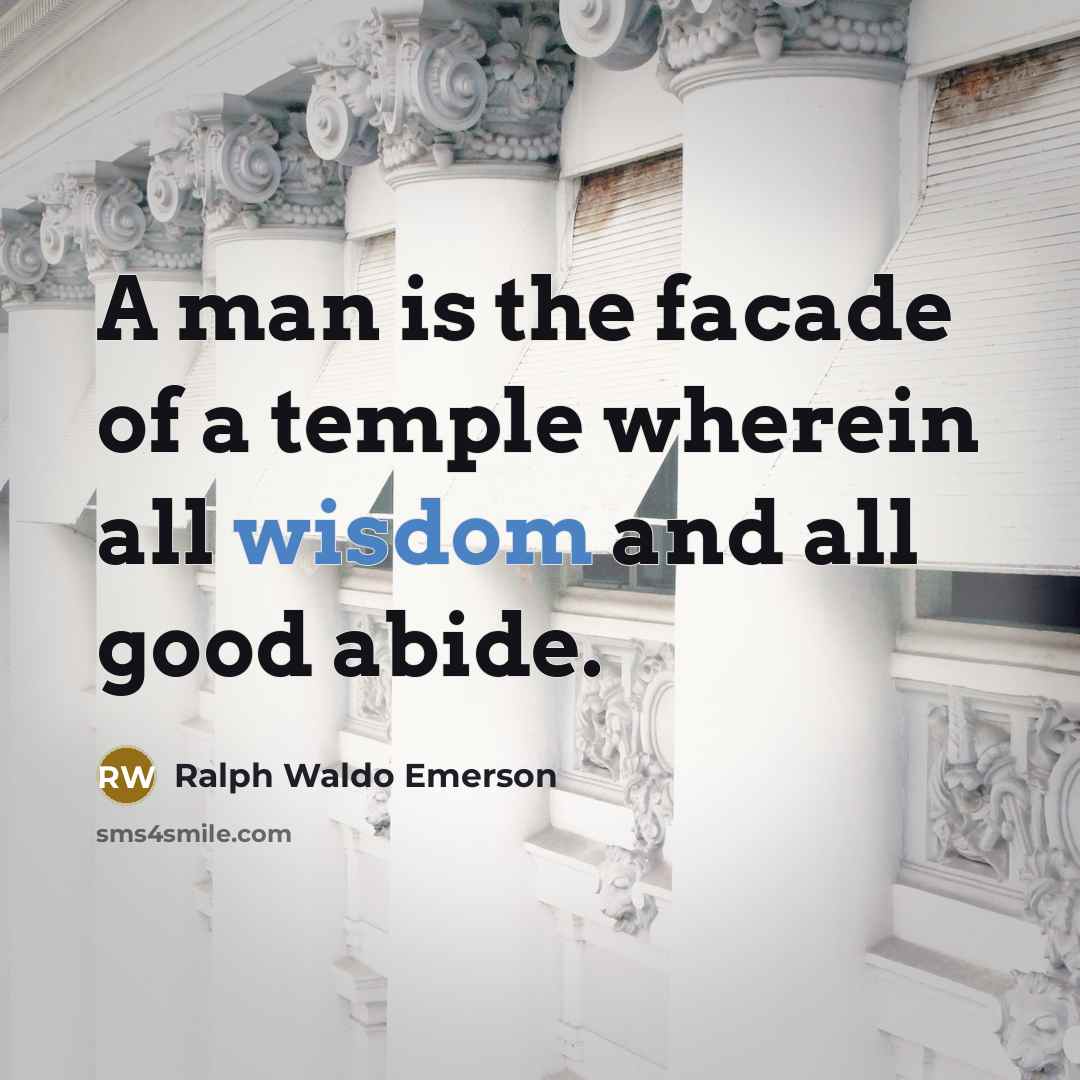 “A man is the facade of a temple wherein all…” quote by Ralph Waldo Emerson