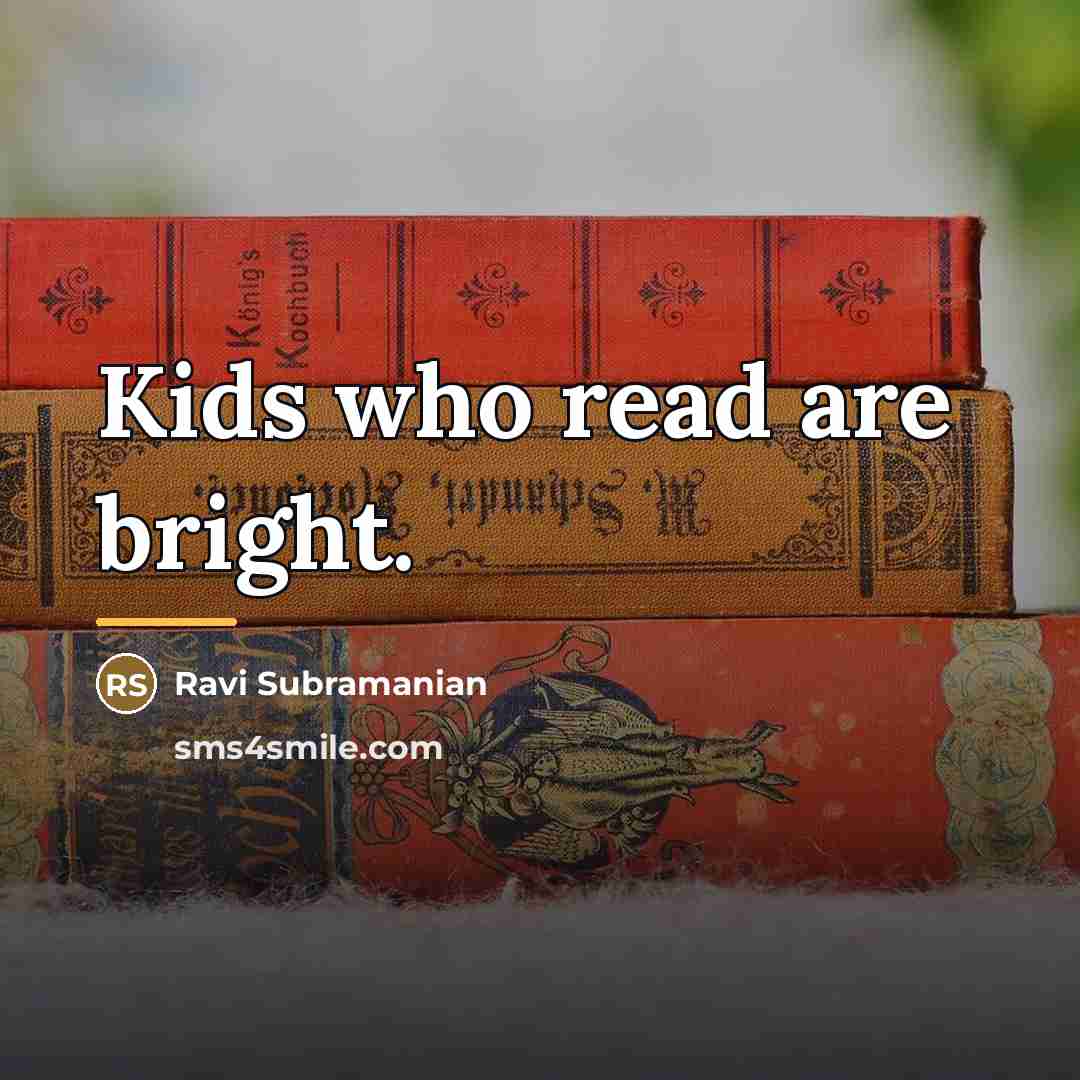 “Kids who read are bright.…” quote by Ravi Subramanian