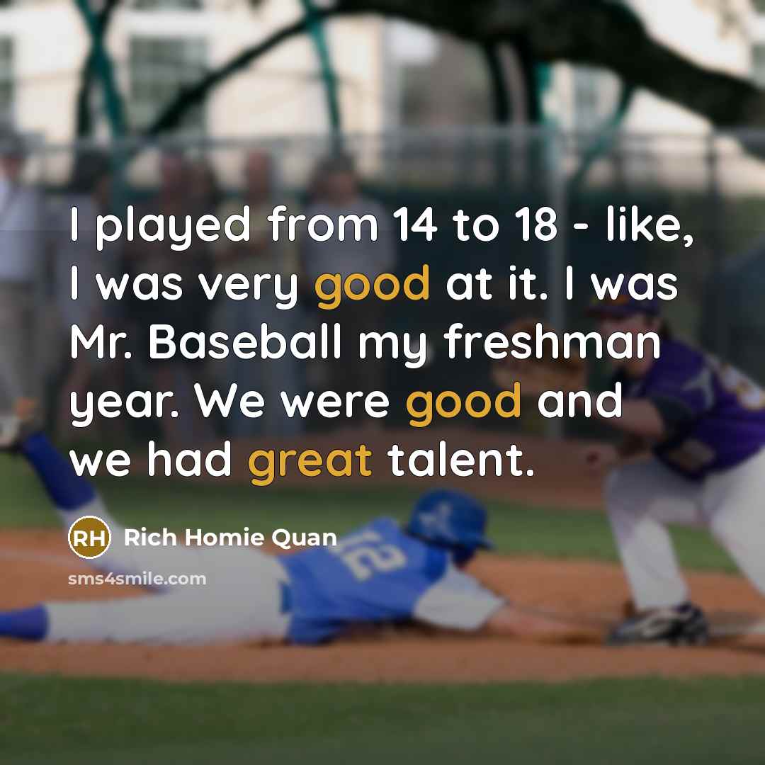 “I played from 14 to 18 - like, I was…” quote by Rich Homie Quan