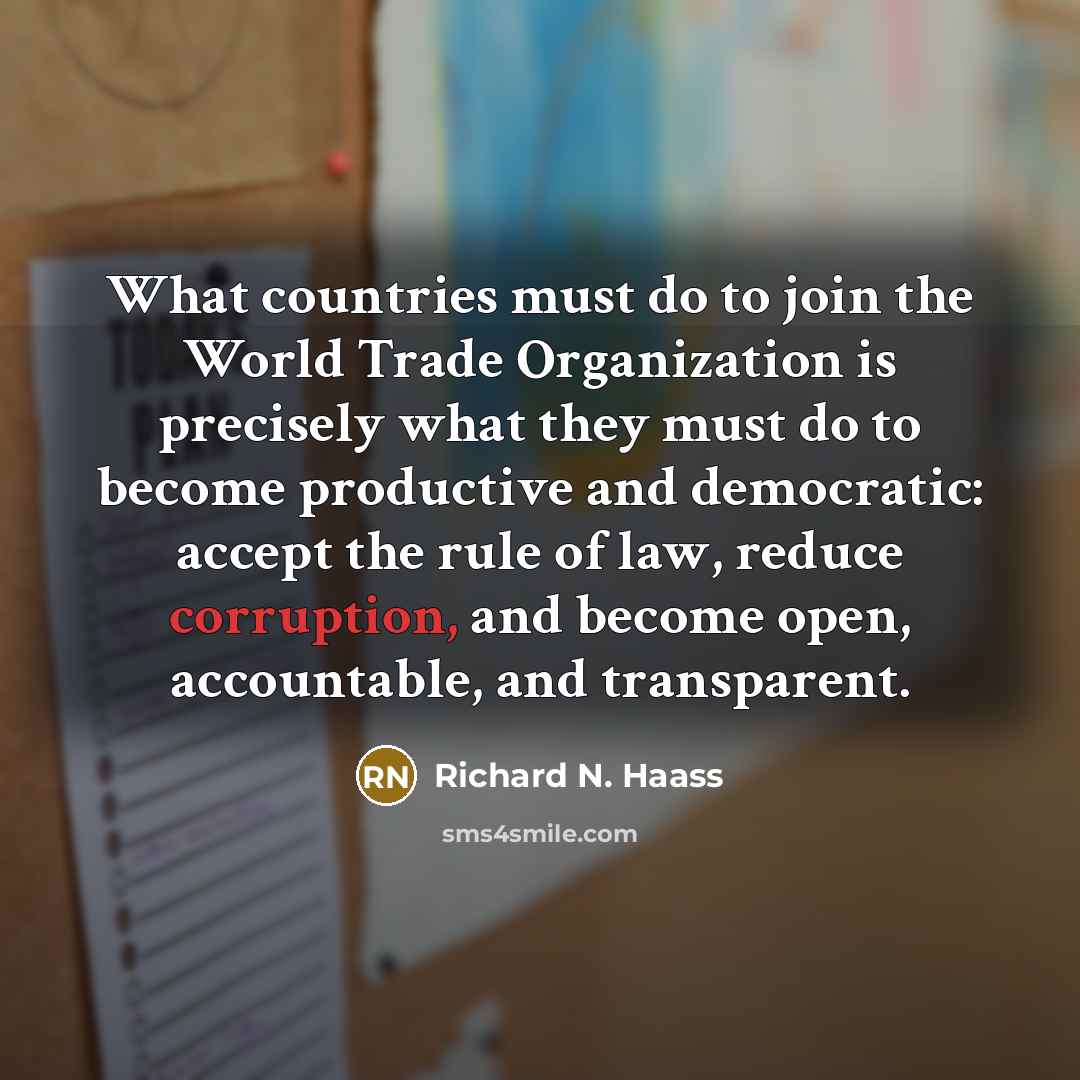 “What countries must do to join the World Trade Organization…” quote by Richard N. Haass