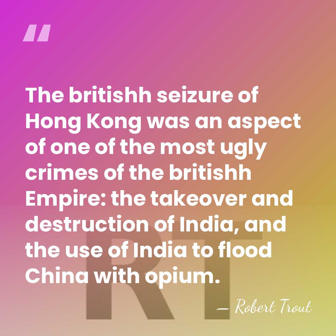 The britishh seizure of Hong Kong was an aspect of one of&hellip; - Robert Trout