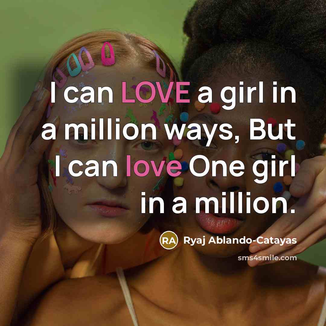 “I can LOVE a girl in a million ways, But…” quote by Ryaj Ablando-Catayas