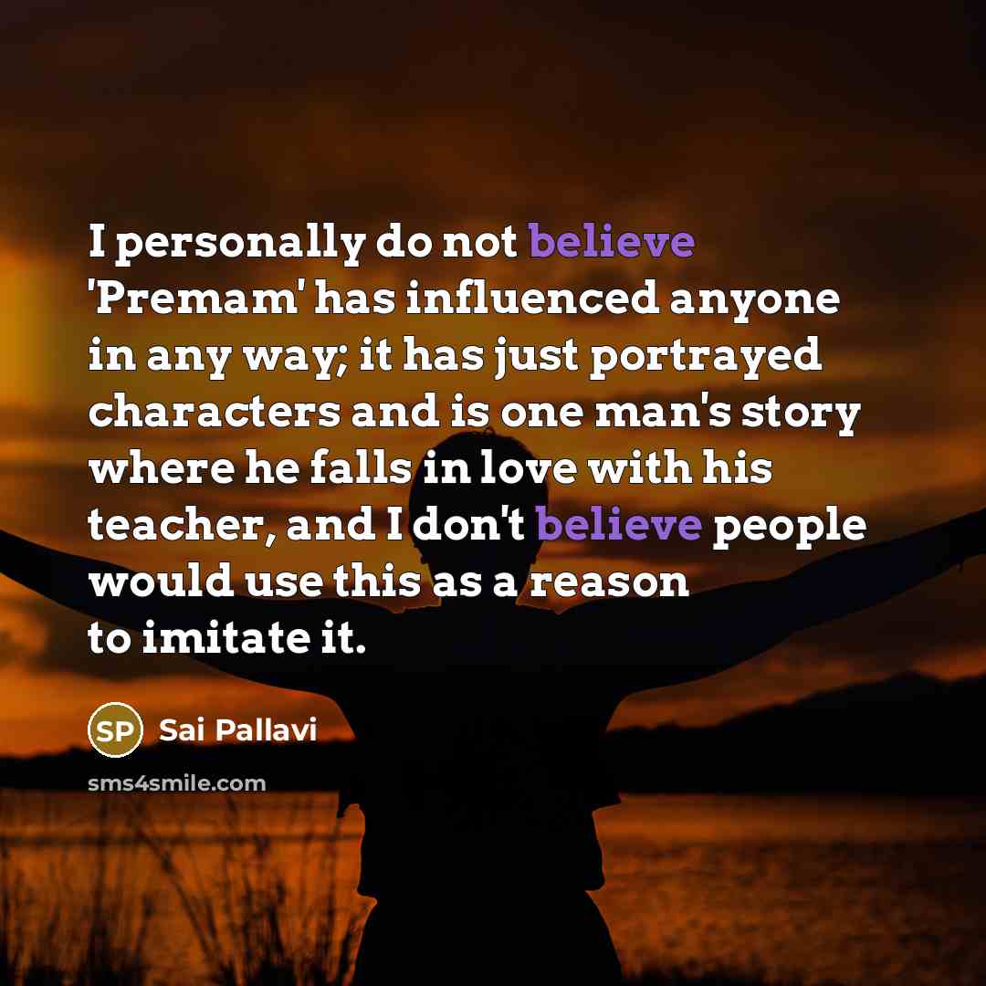“I personally do not believe 'Premam' has influenced anyone in…” quote by Sai Pallavi