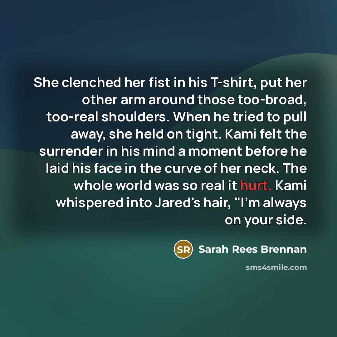 “She clenched her fist in his T-shirt, put her other…” quote by Sarah Rees Brennan