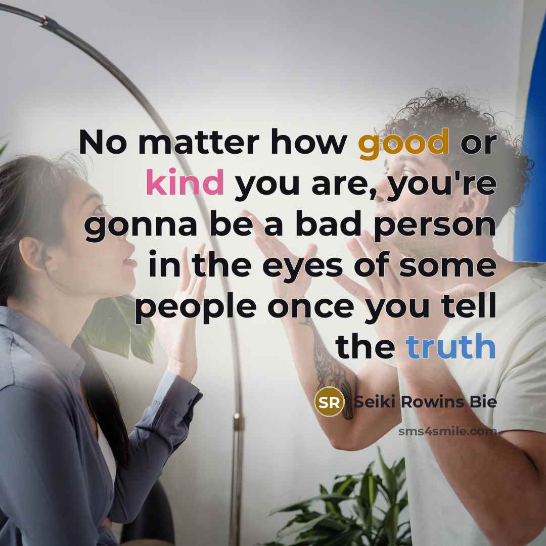 “No matter how good or kind you are, you're gonna…” quote by Seiki Rowins Bie