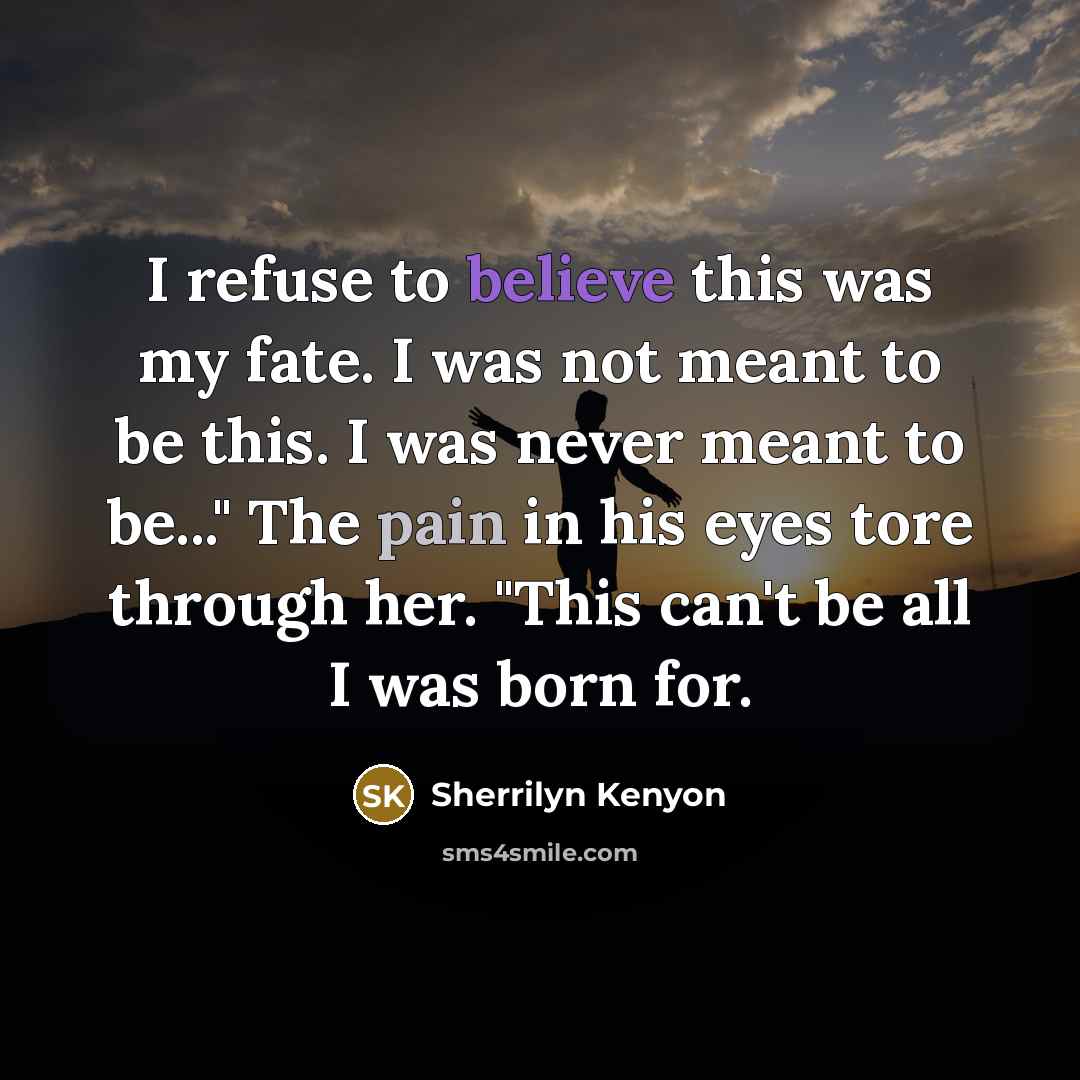 “I refuse to believe this was my fate. I was…” quote by Sherrilyn Kenyon