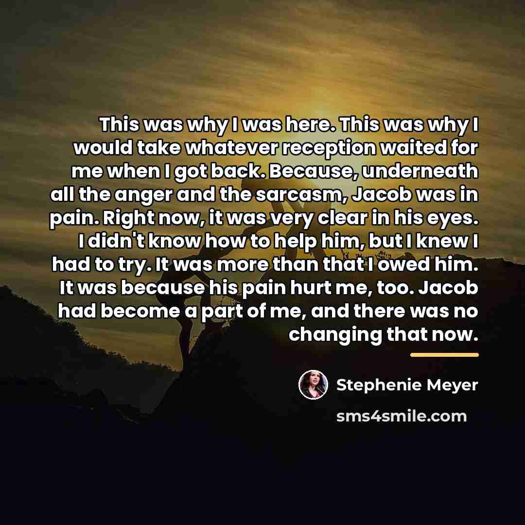 “This was why I was here. This was why I…” quote by Stephenie Meyer