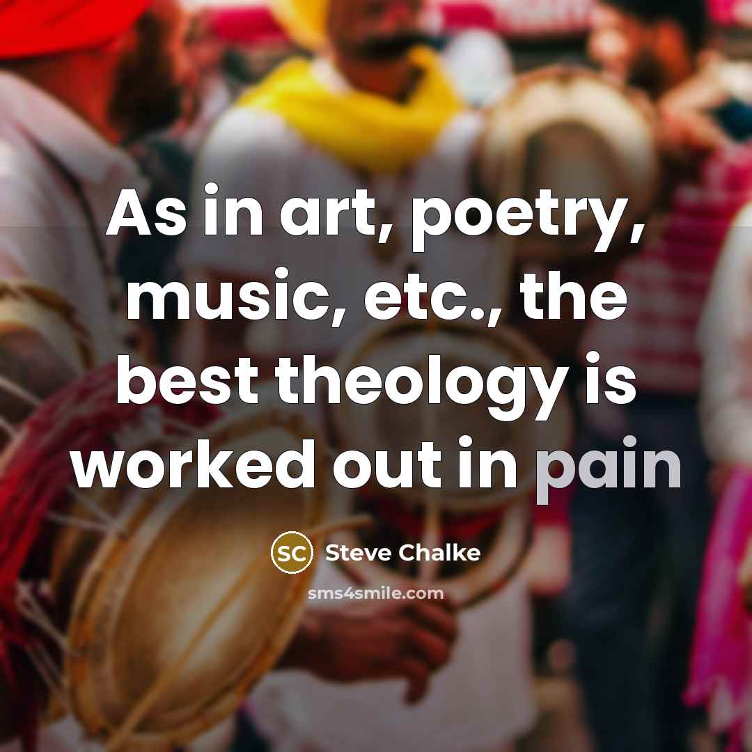 “As in art, poetry, music, etc., the best theology is…” quote by Steve Chalke