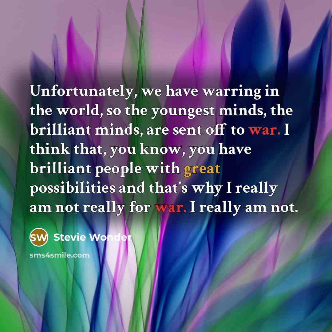 “Unfortunately, we have warring in the world, so the youngest…” quote by Stevie Wonder