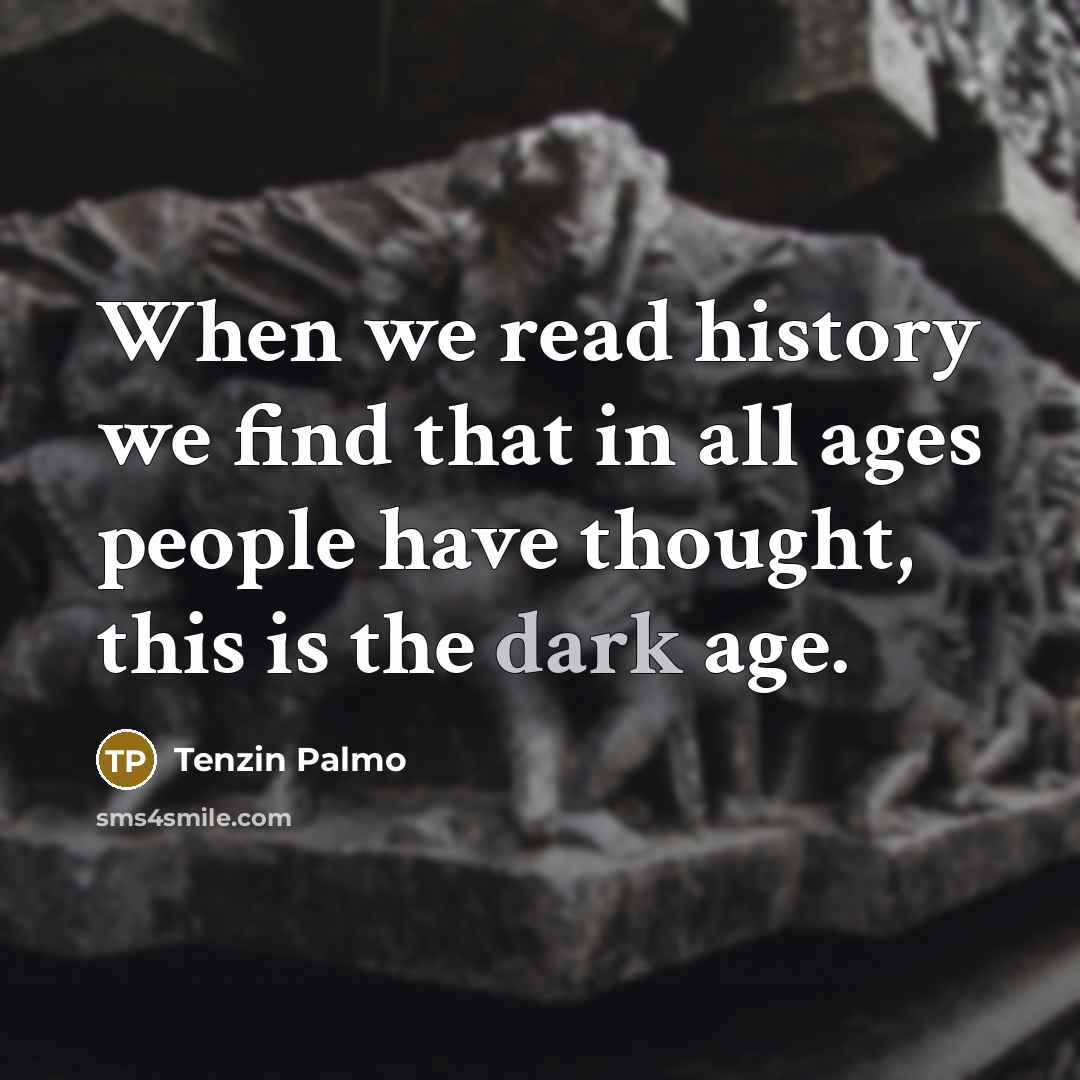 “When we read history we find that in all ages…” quote by Tenzin Palmo