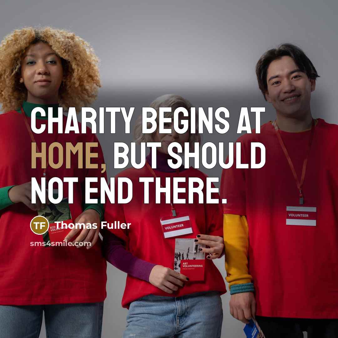 “Charity begins at home, but should not end there.…” quote by Thomas Fuller