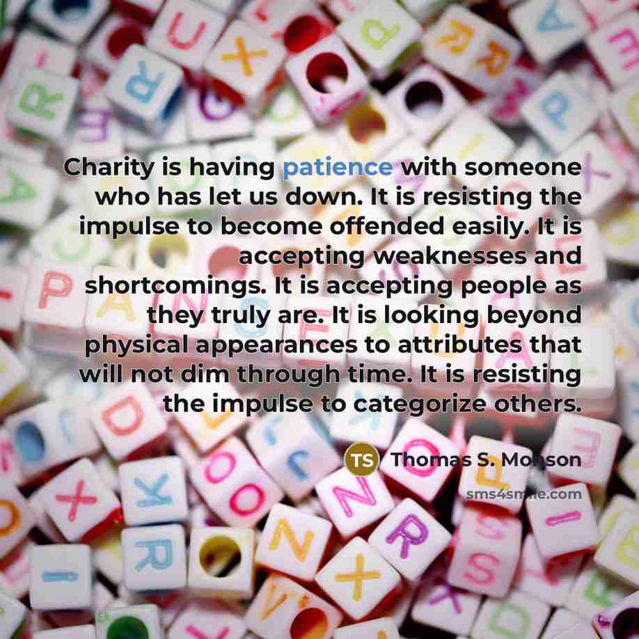 “Charity is having patience with someone who has let us…” quote by Thomas S. Monson