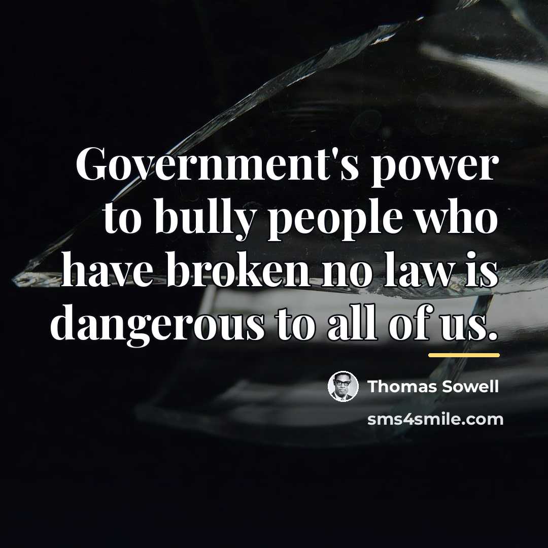 “Government's power to bully people who have broken no law…” quote by Thomas Sowell