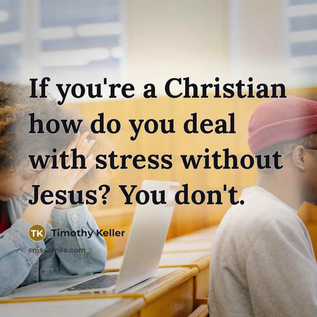 “If you're a Christian how do you deal with stress…” quote by Timothy Keller