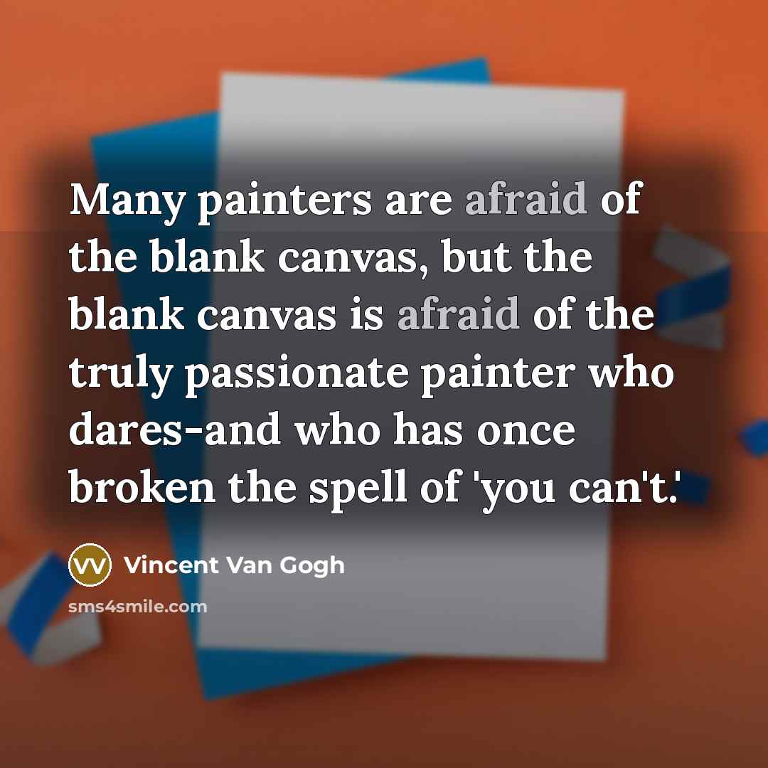 “Many painters are afraid of the blank canvas, but the…” quote by Vincent Van Gogh