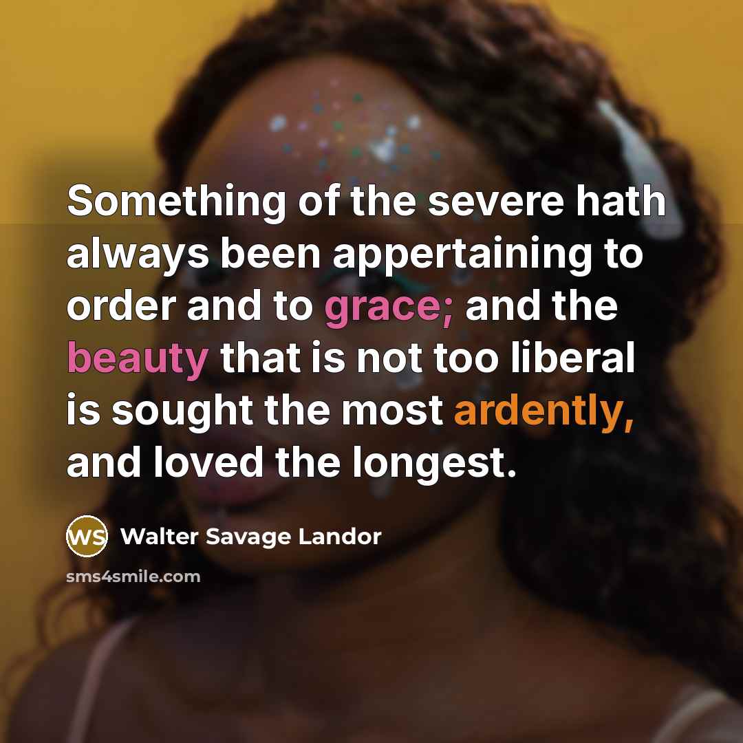 “Something of the severe hath always been appertaining to order…” quote by Walter Savage Landor