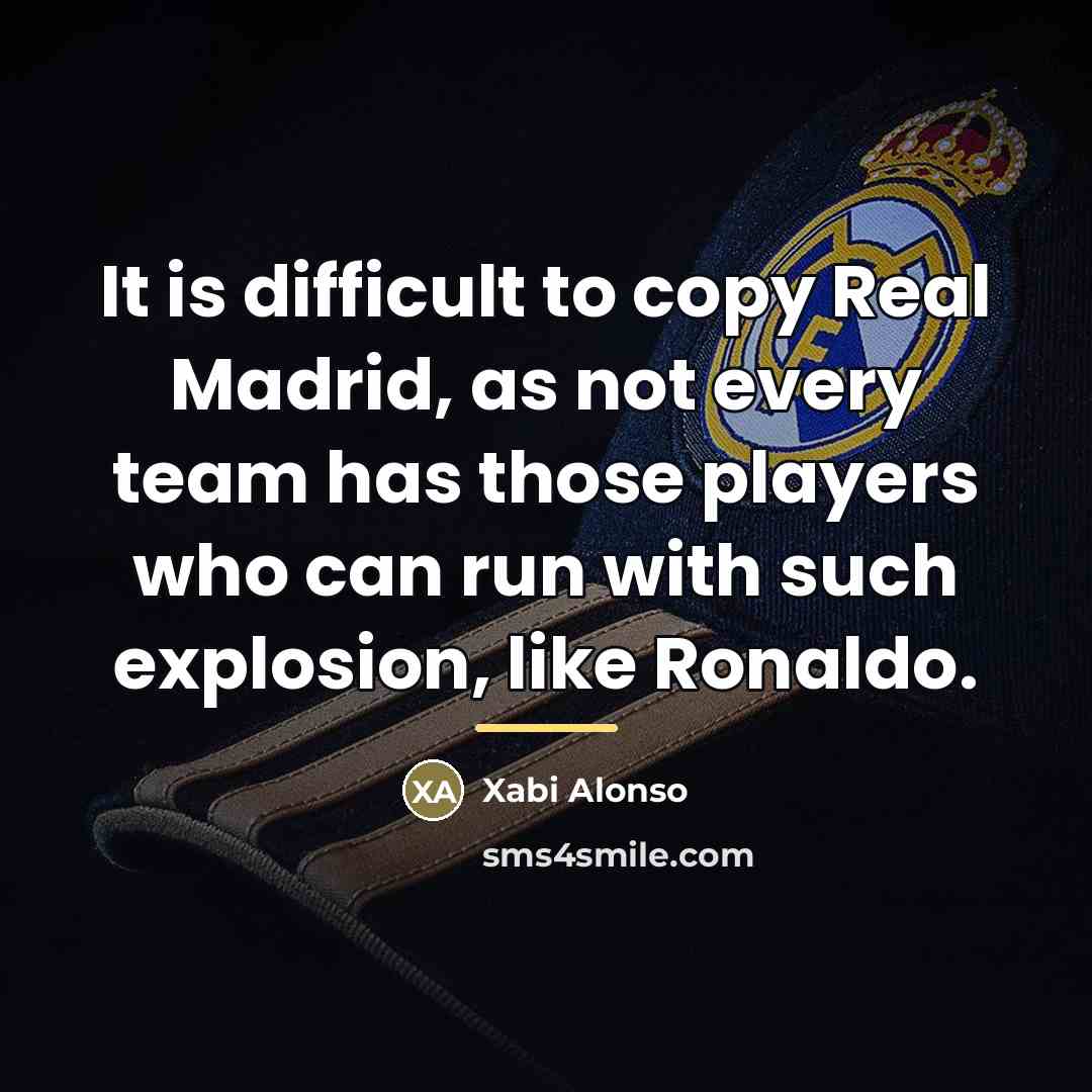 “It is difficult to copy Real Madrid, as not every…” quote by Xabi Alonso