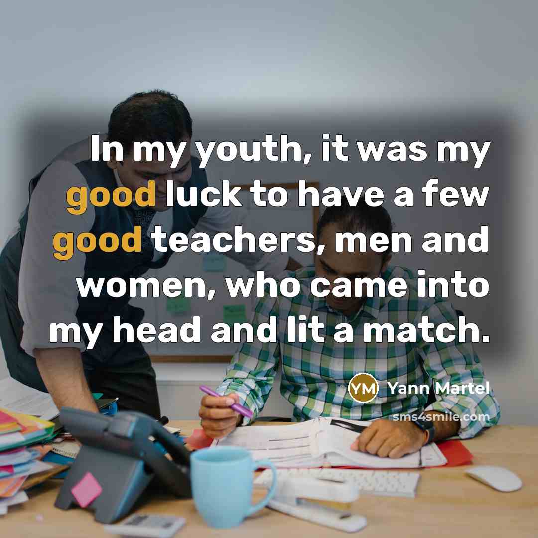 “In my youth, it was my good luck to have…” quote by Yann Martel