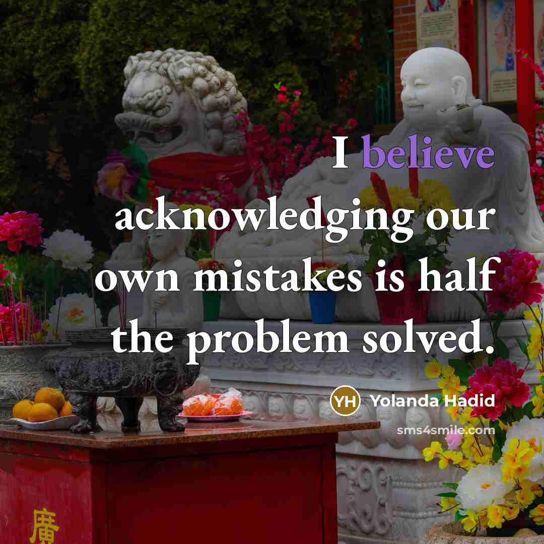 “I believe acknowledging our own mistakes is half the problem…” quote by Yolanda Hadid