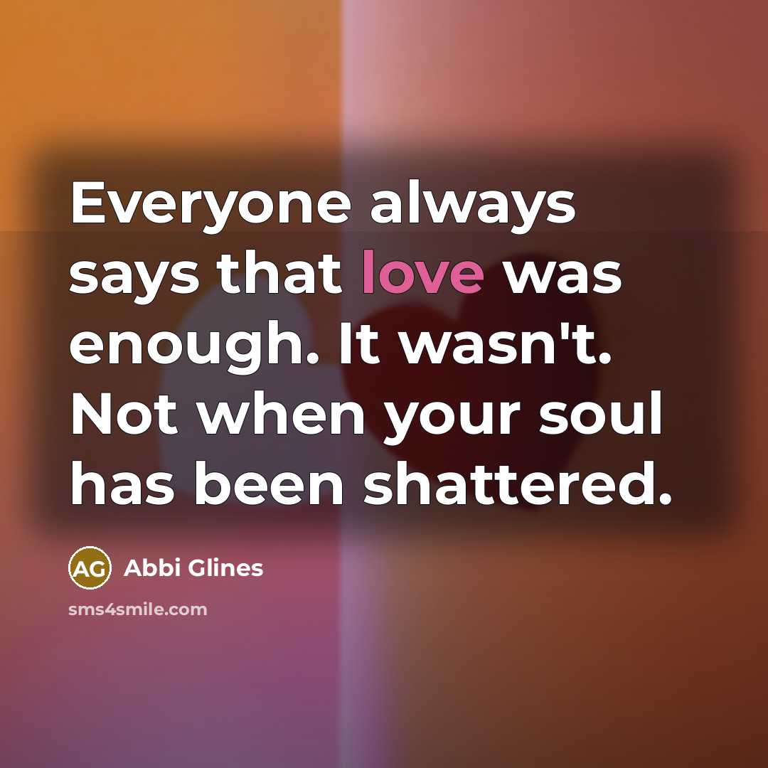 “Everyone always says that love was enough. It wasn't. Not…” quote by Abbi Glines