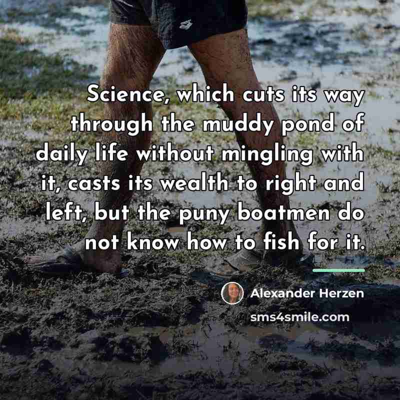 “Science, which cuts its way through the muddy pond of…” quote by Alexander Herzen