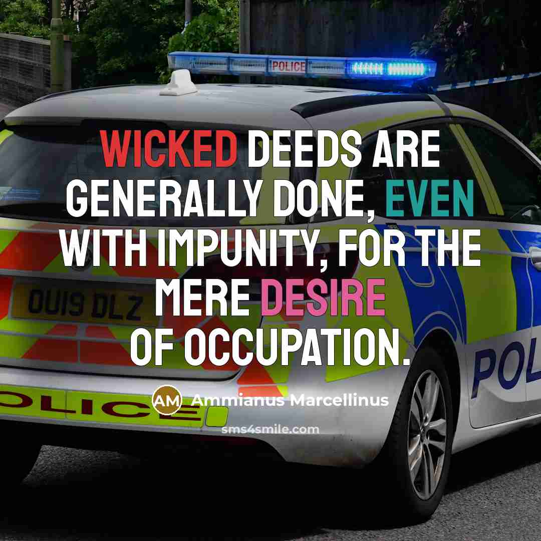 “Wicked deeds are generally done, even with impunity, for the…” quote by Ammianus Marcellinus