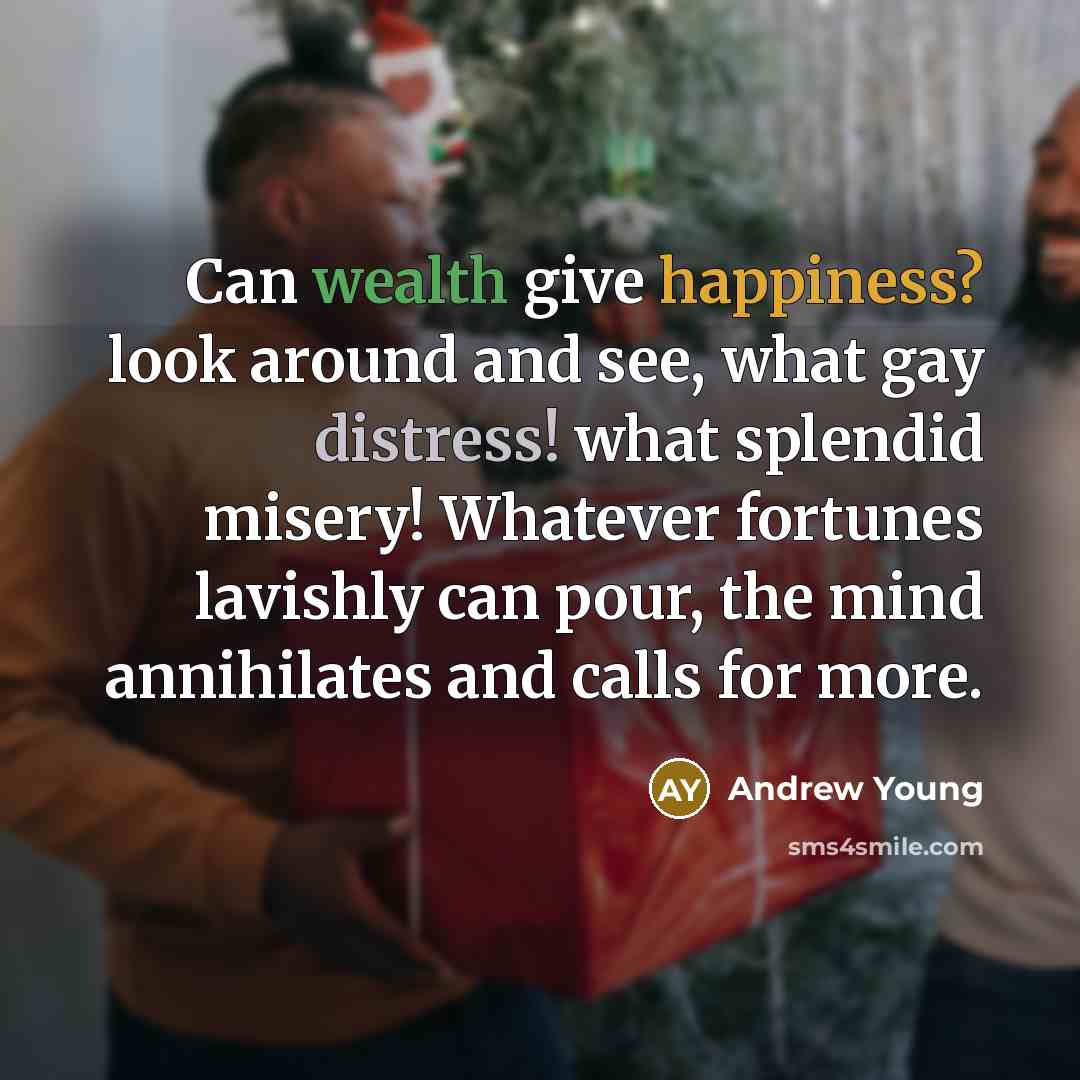 “Can wealth give happiness? look around and see, what gay…” quote by Andrew Young