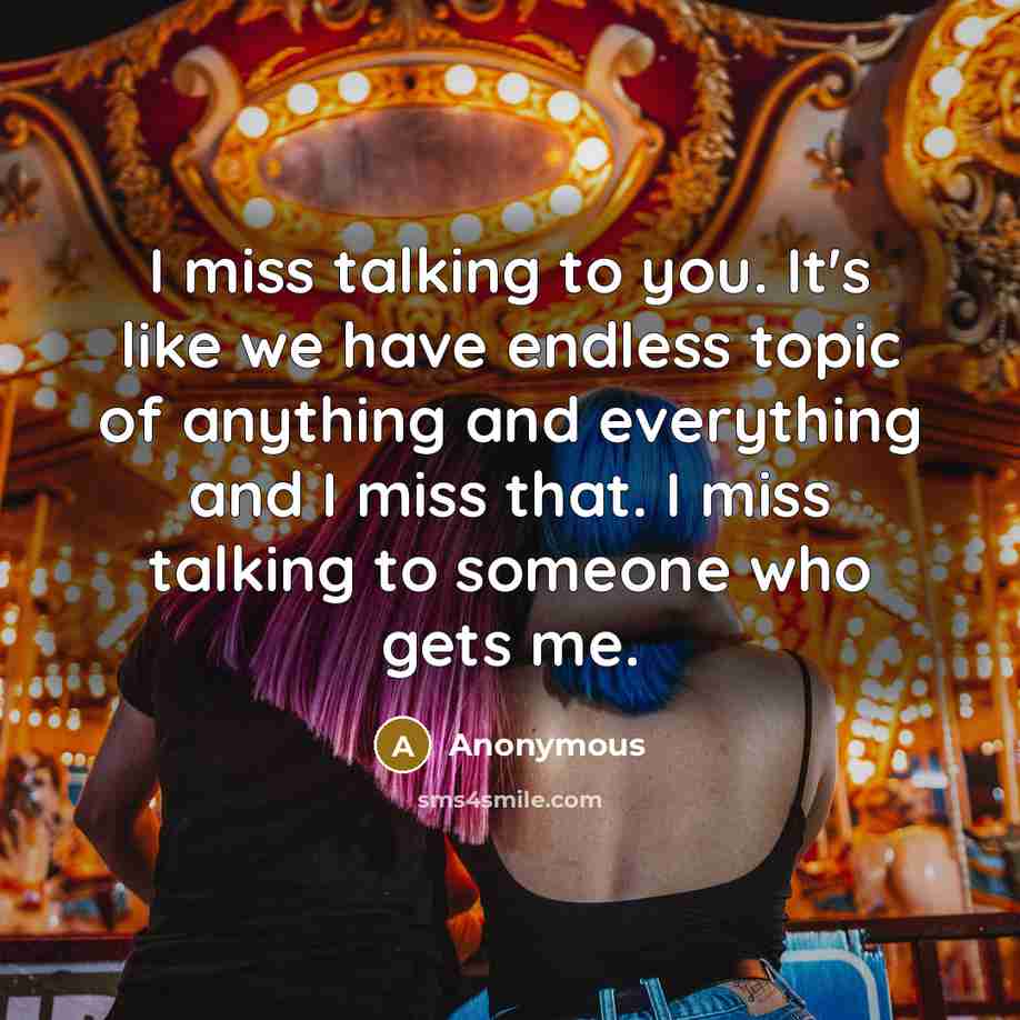 “I miss talking to you. It's like we have endless…” quote by Anonymous