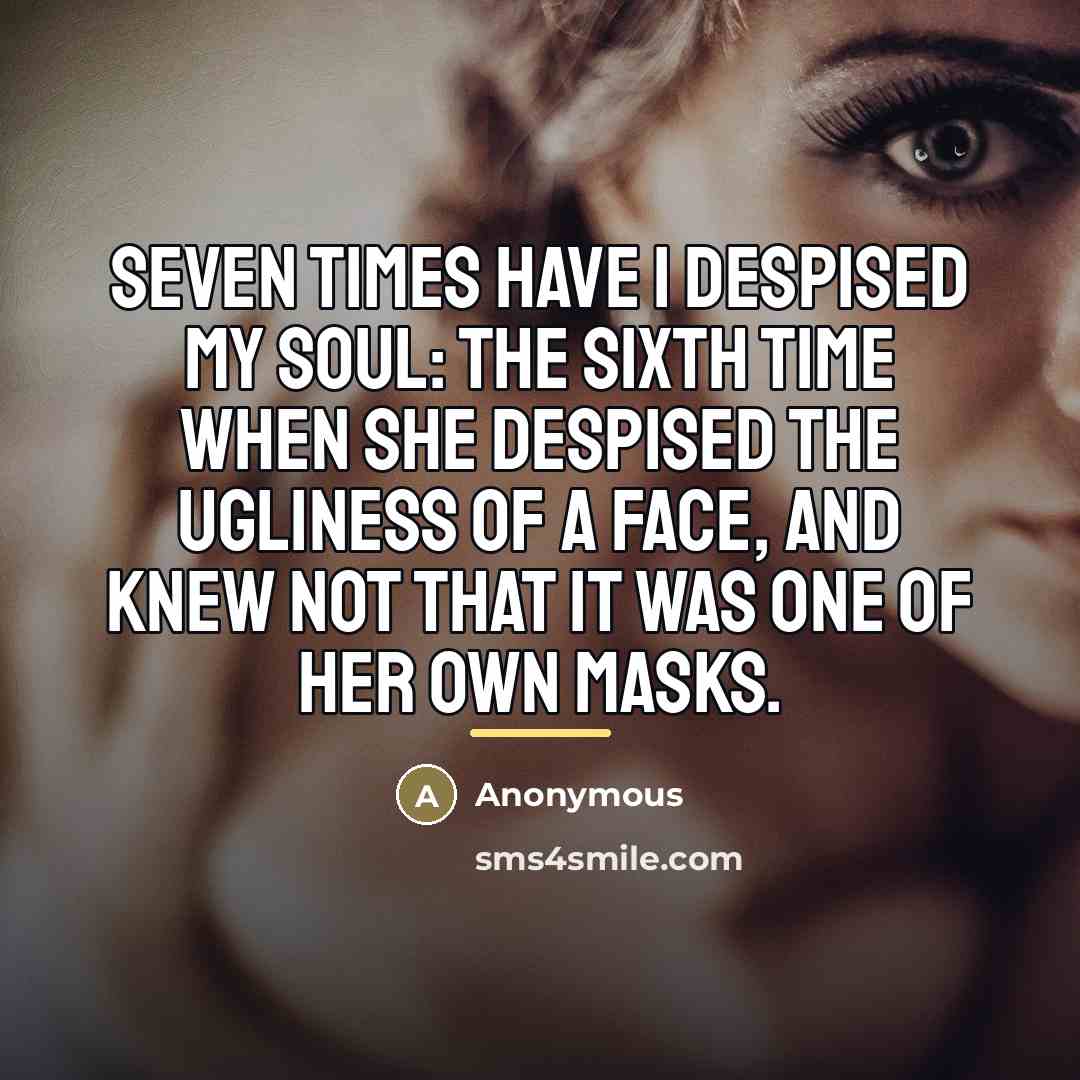 “Seven times have I despised my soul: The sixth time…” quote by Anonymous