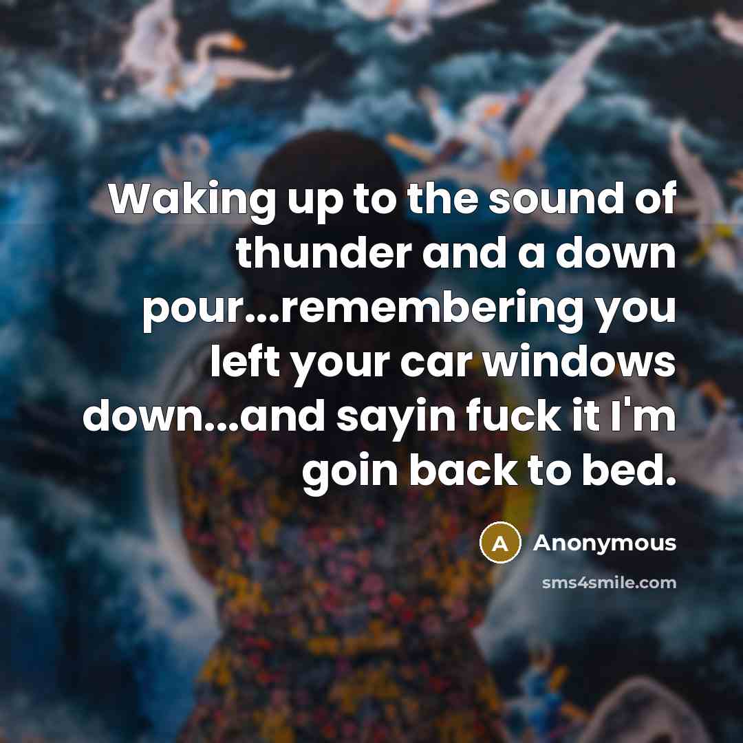 “Waking up to the sound of thunder and a down…” quote by Anonymous