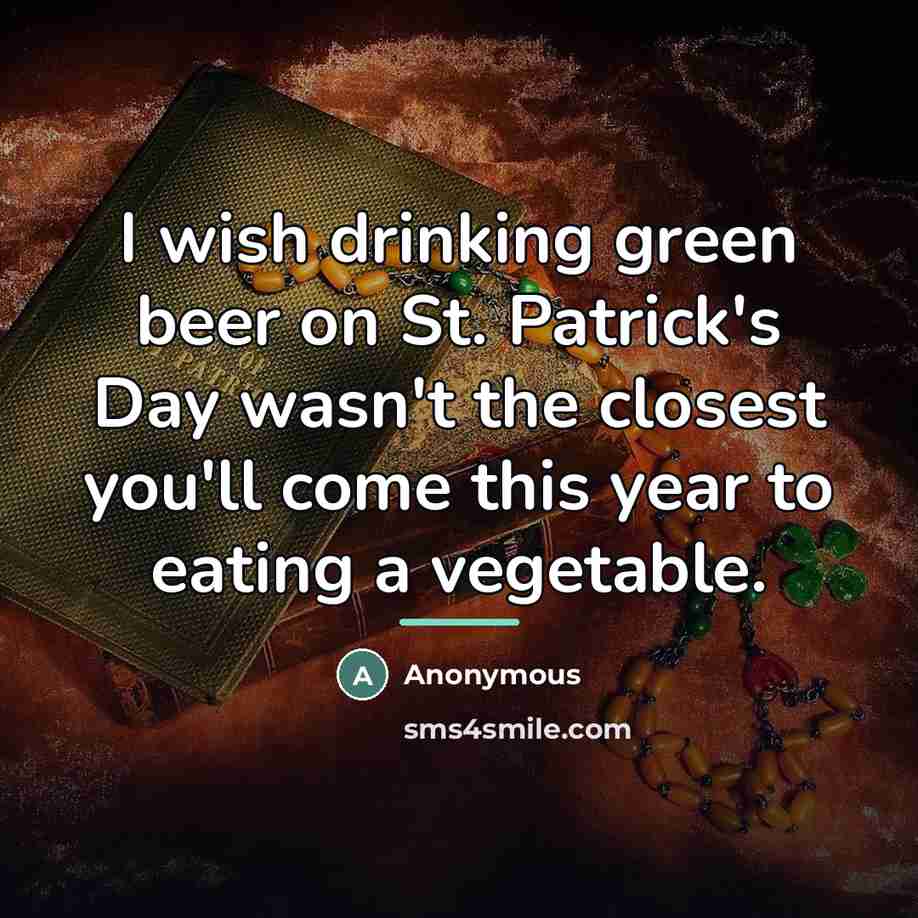 “I wish drinking green beer on St. Patrick's Day wasn't…” quote by Anonymous