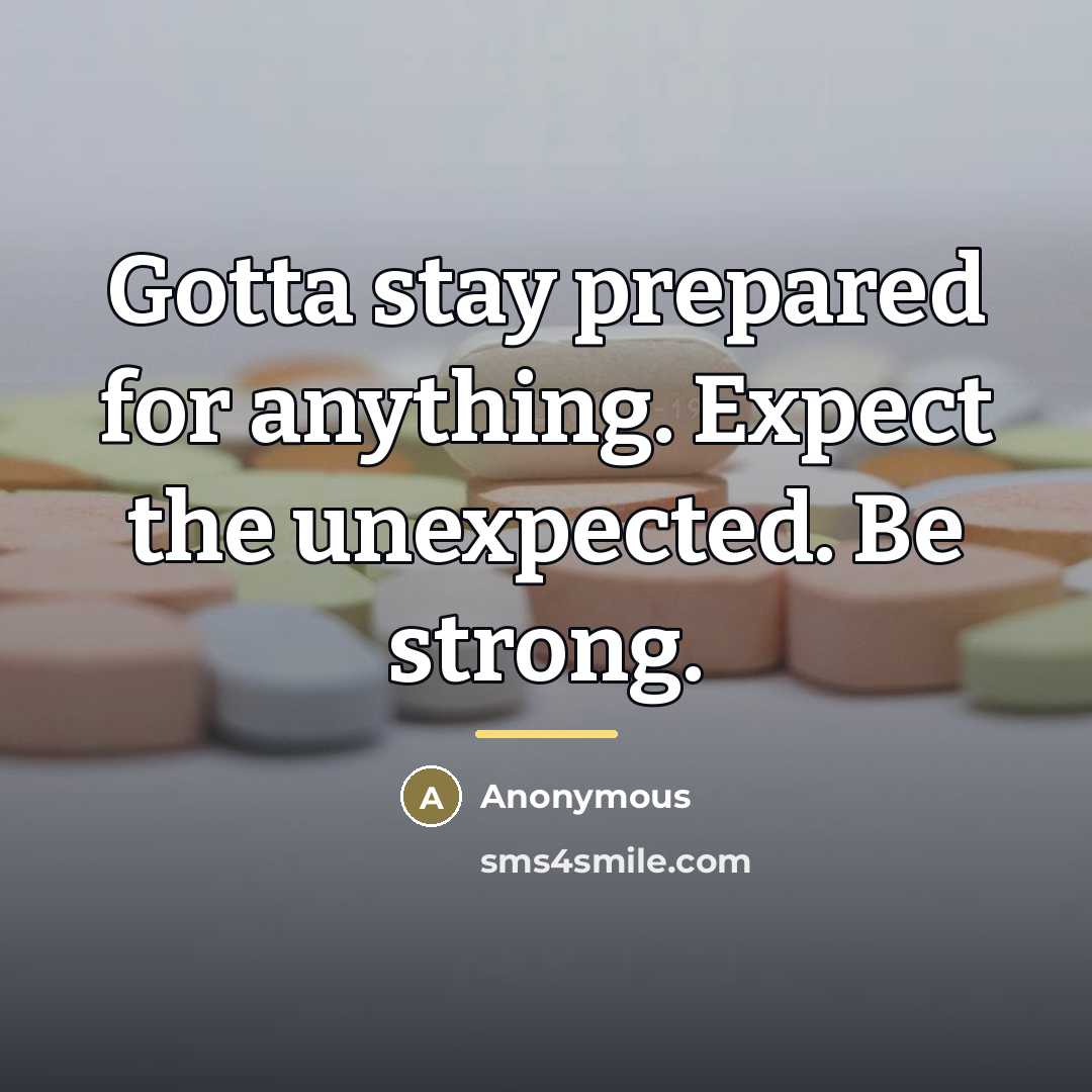 “Gotta stay prepared for anything. Expect the unexpected. Be strong.…” quote by Anonymous