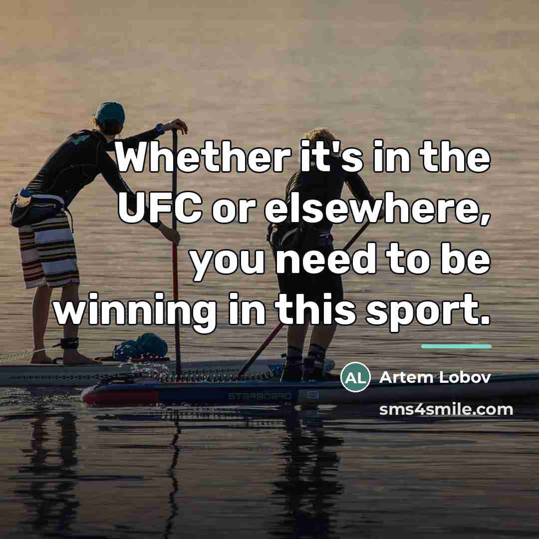“Whether it's in the UFC or elsewhere, you need to…” quote by Artem Lobov