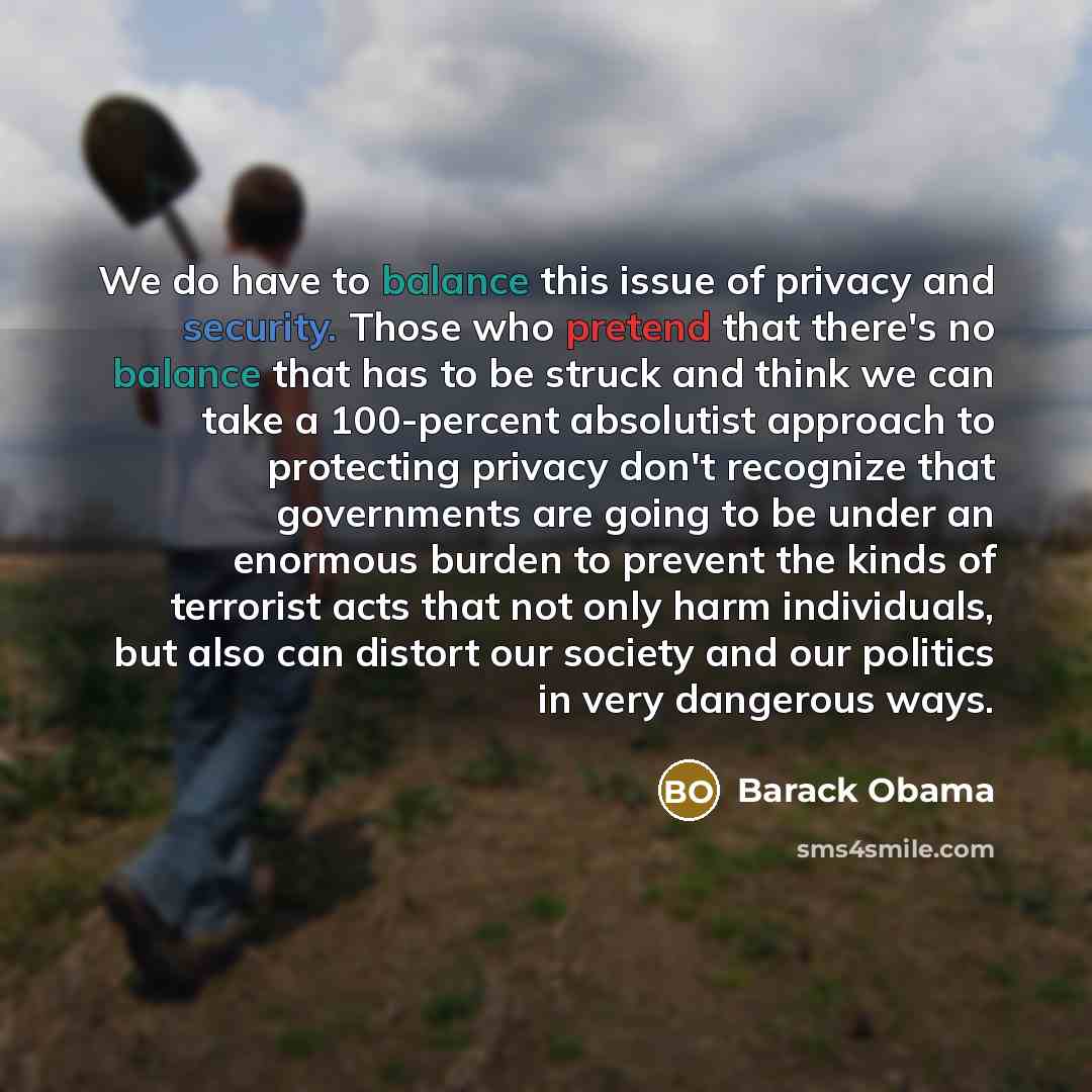 “We do have to balance this issue of privacy and…” quote by Barack Obama