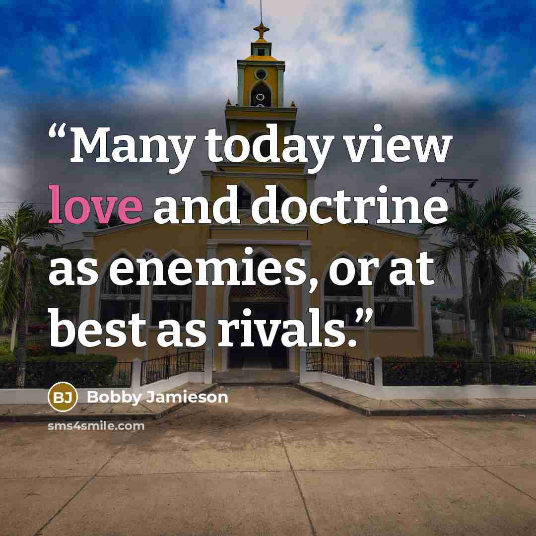 “Many today view love and doctrine as enemies, or at best as rivals.” quote by Bobby Jamieson