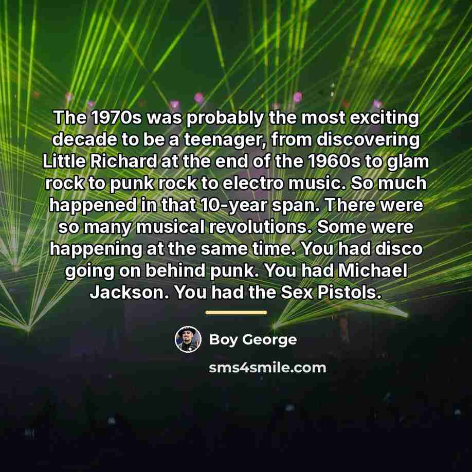 “The 1970s was probably the most exciting decade to be…” quote by Boy George