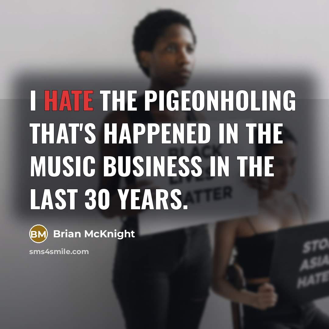 “I hate the pigeonholing that's happened in the music business…” quote by Brian McKnight